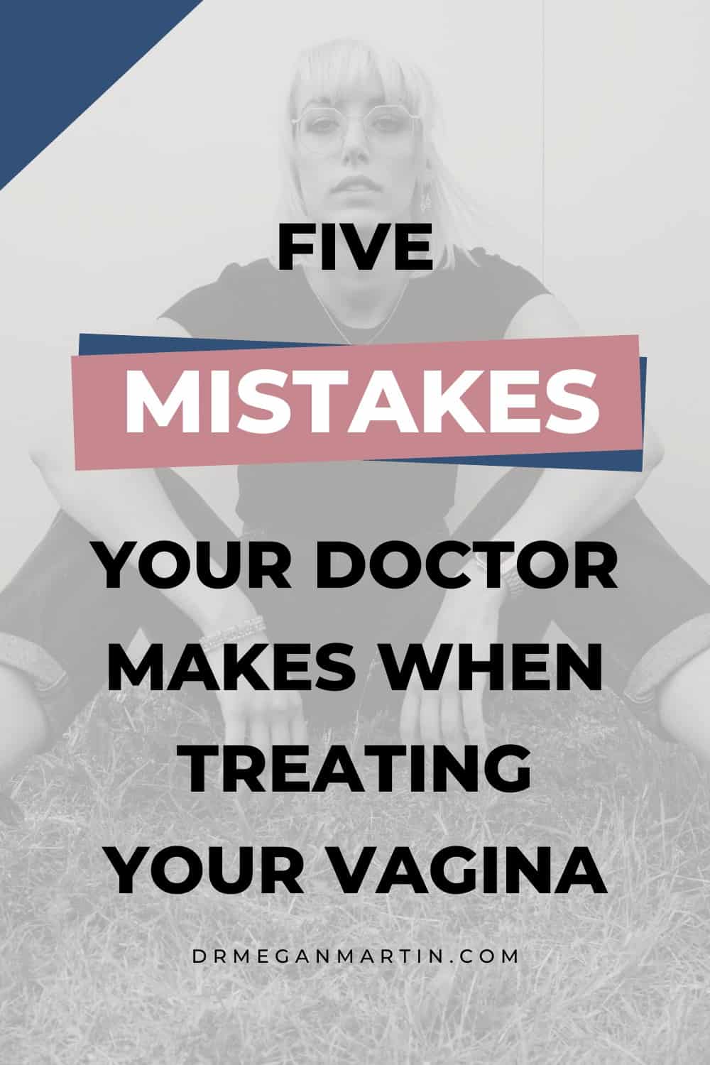 5 mistakes doctors make when treating your vagina