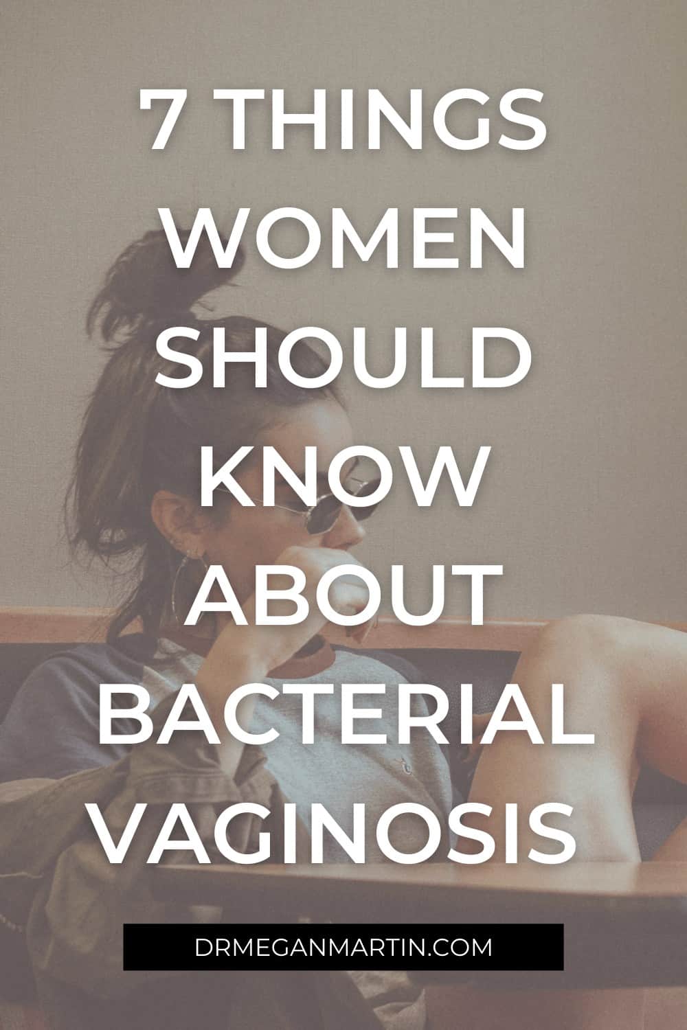 7 Things Women Should Know About Bacterial Vaginosis