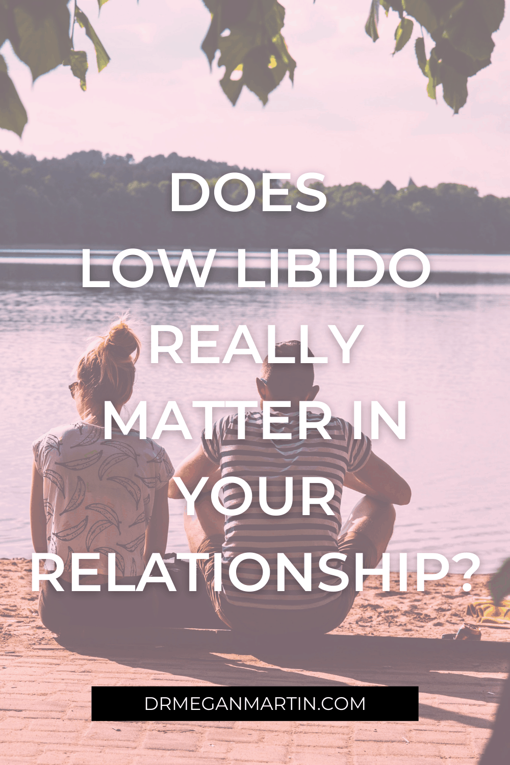 Low libido affects your relationship more than you think