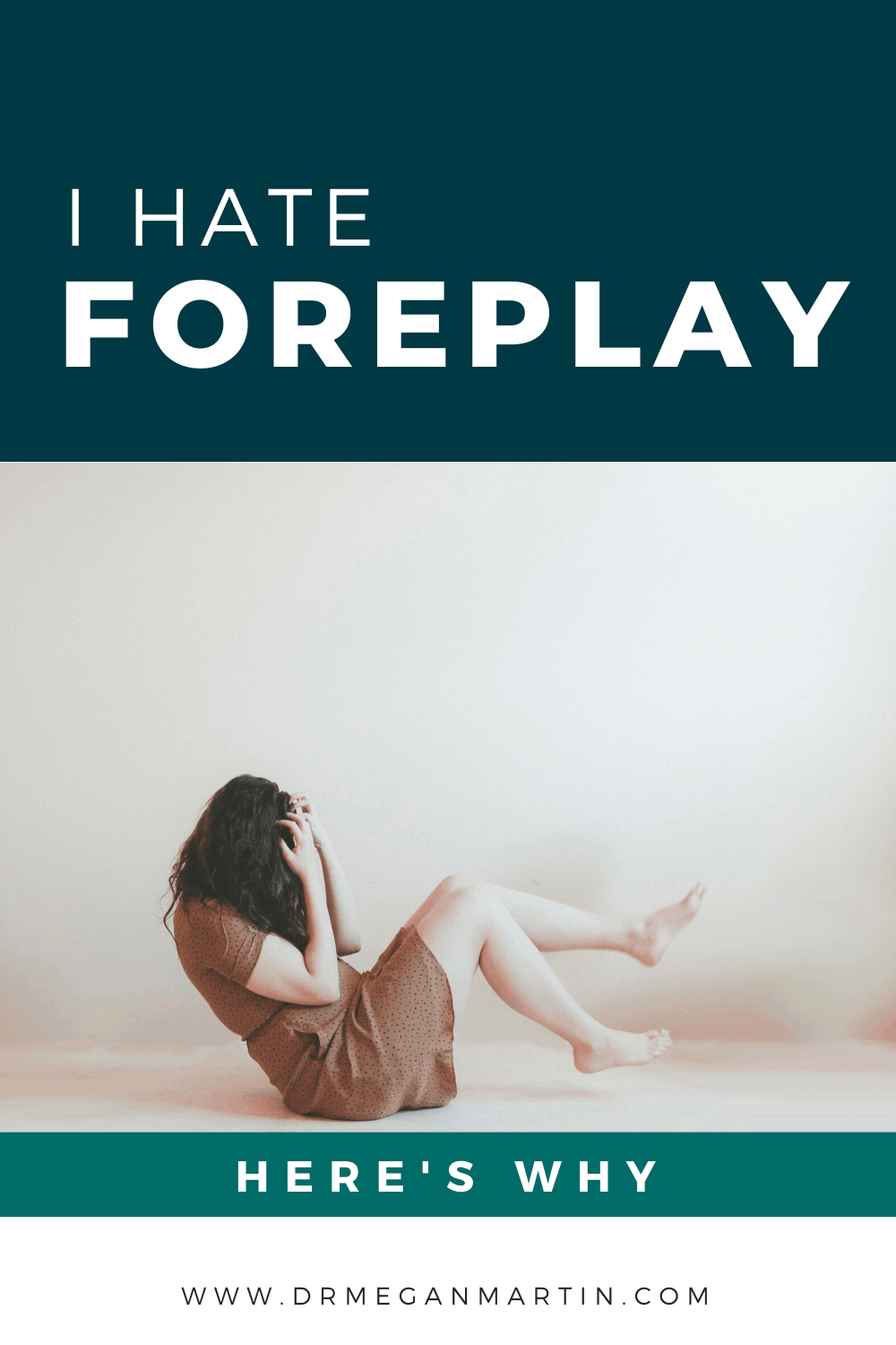 3 Reasons Why I HATE Foreplay Dr Megan Martin