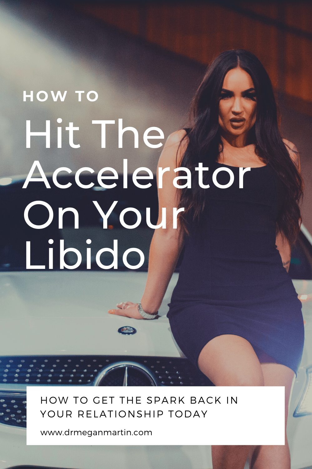 Hit the accelerator on your libido